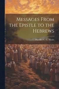 bokomslag Messages From the Epistle to the Hebrews