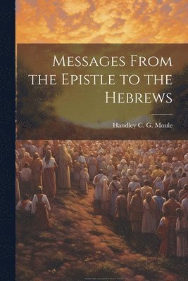 Messages From the Epistle to the Hebrews 1