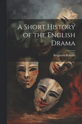 bokomslag A Short History of the English Drama