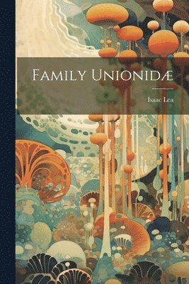 bokomslag Family Unionidæ