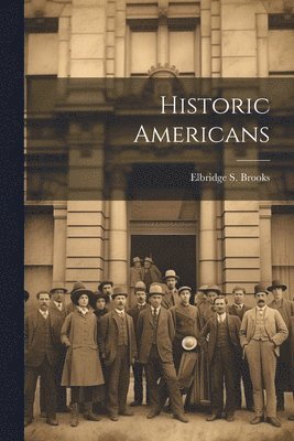 bokomslag Historic Americans