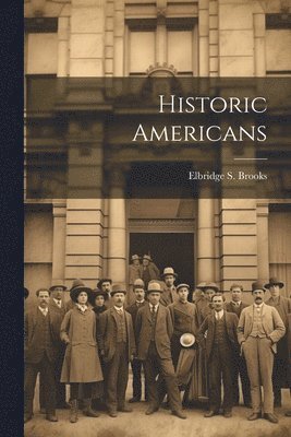 bokomslag Historic Americans