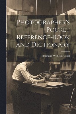 bokomslag Photographer's Pocket Reference-Book and Dictionary