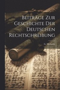 bokomslag Beiträge zur Geschichte der deutschen Rechtschreibung