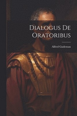 Dialogus De Oratoribus 1