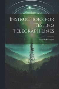 bokomslag Instructions for Testing Telegraph Lines