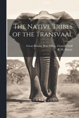 R H Massie, R. H. Massie, Great Britain War Office General St - Native Tribes of the Transvaal, Häftad