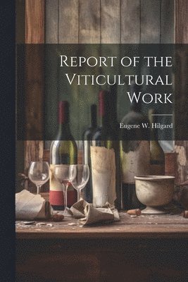 Report of the Viticultural Work 1