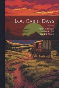 bokomslag Log Cabin Days