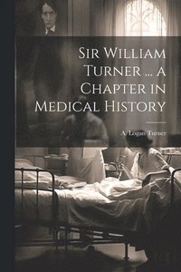 bokomslag Sir William Turner ... a Chapter in Medical History