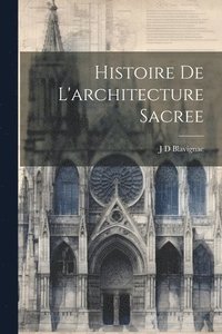 bokomslag Histoire De L'architecture Sacree