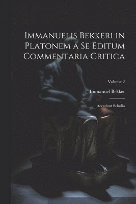 Immanuelis Bekkeri in Platonem a Se Editum Commentaria Critica 1