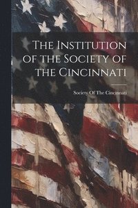 bokomslag The Institution of the Society of the Cincinnati