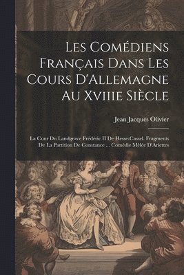Les Comédiens Français Dans Les Cours D'Allemagne Au Xviiie Siècle