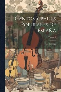 bokomslag Cantos Y Bailes Populares De Espaa; Volume 2