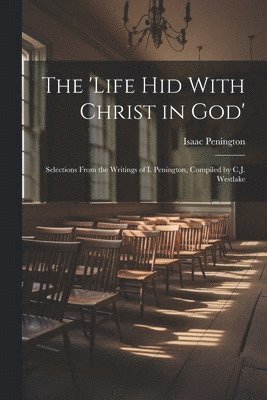 Isaac Penington - 'Life Hid With Christ in God', Häftad