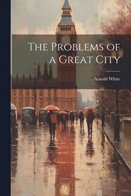 The Problems of a Great City 1