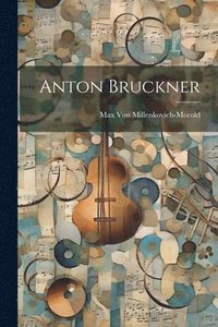 bokomslag Anton Bruckner