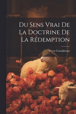 Du Sens Vrai De La Doctrine De La Rédemption