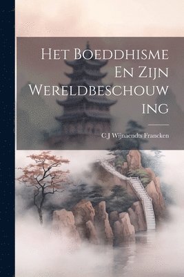 bokomslag Het Boeddhisme En Zijn Wereldbeschouwing