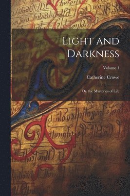 Catherine Crowe - Light and Darkness, Häftad