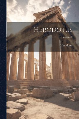 Herodotus; Volume 3 1