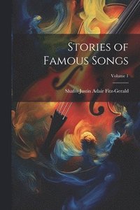 bokomslag Stories of Famous Songs; Volume 1