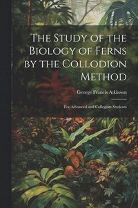 bokomslag The Study of the Biology of Ferns by the Collodion Method