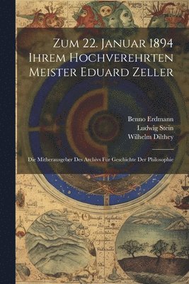 bokomslag Zum 22. Januar 1894 Ihrem Hochverehrten Meister Eduard Zeller