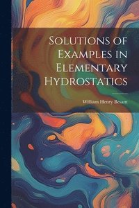 bokomslag Solutions of Examples in Elementary Hydrostatics