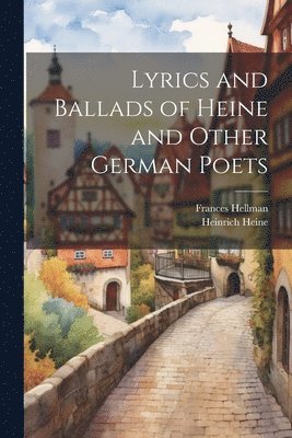 Lyrics and Ballads of Heine and Other German Poets 1