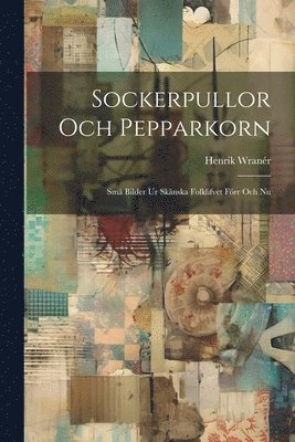 bokomslag Sockerpullor Och Pepparkorn