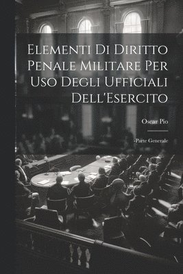 bokomslag Elementi Di Diritto Penale Militare Per Uso Degli Ufficiali Dell'Esercito