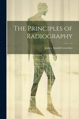 The Principles of Radiography 1