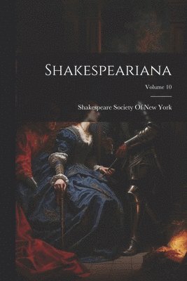 Shakespeare Society of New York - Shakespeariana; Volume 10, Häftad