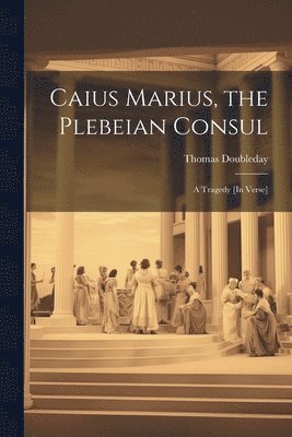 bokomslag Caius Marius, the Plebeian Consul