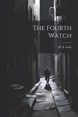 H a Cody, H. a. Cody, H. A. Cody, H A Cody - Fourth Watch, Häftad