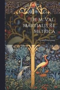 bokomslag De M. Val. Martialis Re Metrica