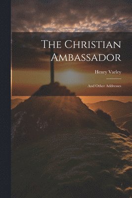 bokomslag The Christian Ambassador