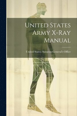 bokomslag United States Army X-Ray Manual