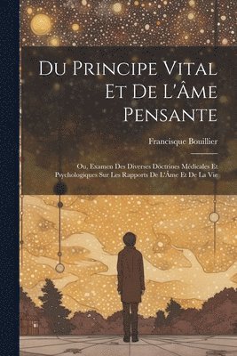 Francisque Bouillier - Du Principe Vital Et De L'Âme Pensante, Häftad