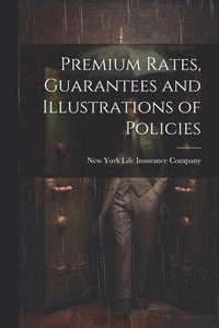 bokomslag Premium Rates, Guarantees and Illustrations of Policies