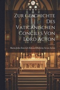 bokomslag Zur Geschichte Des Vaticanischen Conciles Von Lord Acton