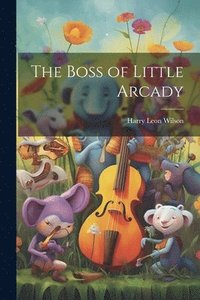 bokomslag Boss of Little Arcady