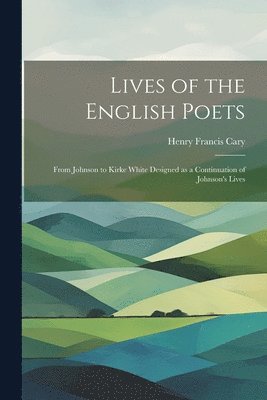 bokomslag Lives of the English Poets