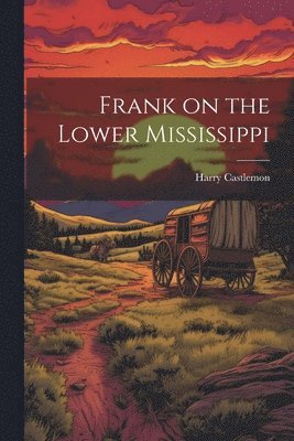 Harry Castlemon - Frank on the Lower Mississippi, Häftad