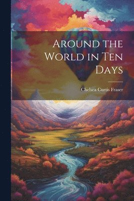 Around the World in Ten Days 1