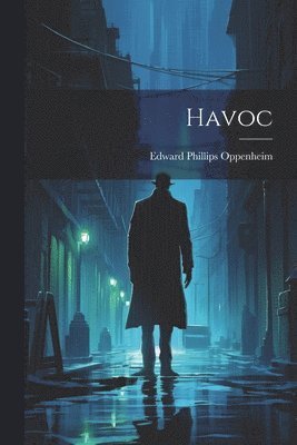 Edward Phillips Oppenheim - Havoc, Häftad