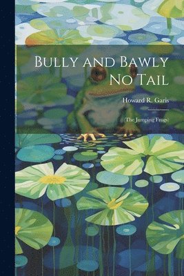 Howard R Garis - Bully and Bawly No Tail, Häftad