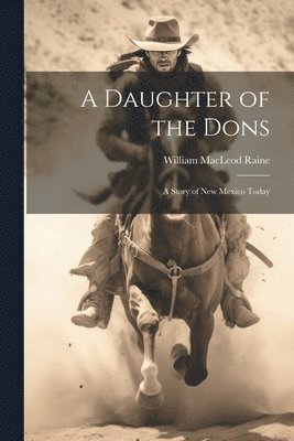 William MacLeod Raine - Daughter of the Dons, Häftad